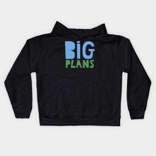 Big Plans Kids Hoodie